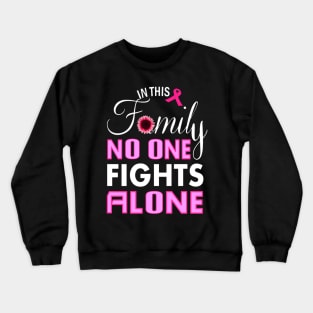 In This Family No One Fight Alone ,Pink Ribbon Design Crewneck Sweatshirt